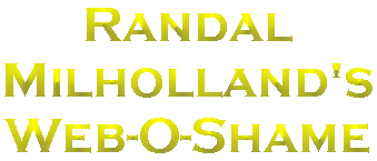 Randal Milholland's
Web-O-Shame
